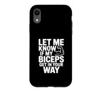Let Me Know If My Biceps Get in Your Way Gym Humour Coque pour iPhone XR