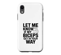 Let Me Know If My Biceps Get in Your Way Gym Humour Coque pour iPhone XR