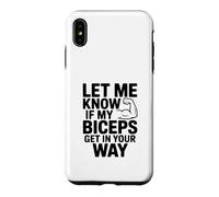 Let Me Know If My Biceps Get in Your Way Gym Humour Coque pour iPhone XS Max