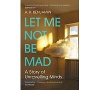 Let Me Not Be Mad by A K Benjamin A K Benjamin (Auteur)