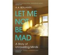 Let Me Not Be Mad: A Story of Unravelling Minds