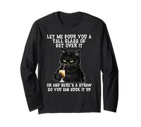Let Me Pour You a Tall Glass of Get Over It, chat noir amusant Manche Longue