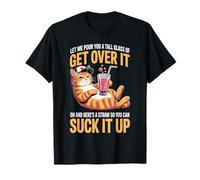 Let Me pour You A Tall Glass of Suck It Up T-Shirt