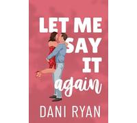 Let Me Say It Again: An Ex's Brother, Fake Engagement Rom-com
