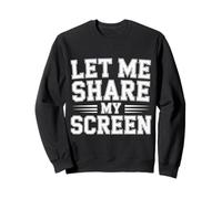 Let Me Share My Screen Employé des réunions à Distance - Sweatshirt