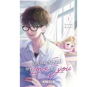 Natsuki Kosaka – Let Me Shout My Love for You – Tome 1 – Manga – Broché