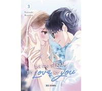Let Me Shout my Love for You T03 - Natsuki Kosaka - Soleil - broché - Manga