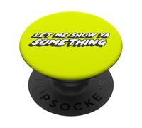 Let Me Show Ya Something | Marshall Fire Saying Bill PopSockets PopGrip Adhésif