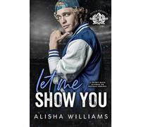 Let Me Show You: A Grumpy Meets Sunshine MM Football Romance