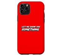 Let Me Show You Something | Comédie télévisée Dicton Coque pour iPhone 11 Pro