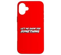 Let Me Show You Something | Comédie télévisée Dicton Coque pour iPhone 16 Plus