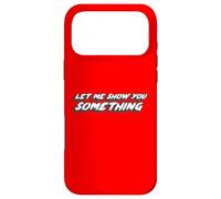 Let Me Show You Something | Comédie télévisée Dicton Coque pour iPhone 17 Pro Max