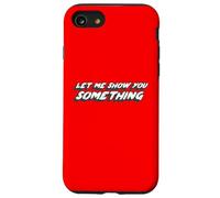 Let Me Show You Something | Comédie télévisée Dicton Coque pour iPhone SE (2020) / 7/8