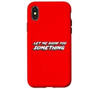 Let Me Show You Something | Comédie télévisée Dicton Coque pour iPhone X/XS
