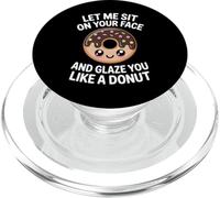 Let Me Sit on Your Face Glaze You Donut Humour PopSockets PopGrip pour MagSafe