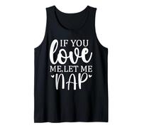 Let Me Sleep If You Love Let Me Nap Mom Sleeping I Love Naps Débardeur
