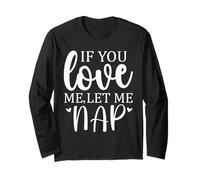 Let Me Sleep If You Love Let Me Nap Mom Sleeping I Love Naps Manche Longue