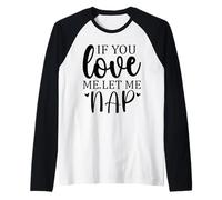 Let Me Sleep If You Love Let Me Nap Time Mom Sleeping Women Manche Raglan