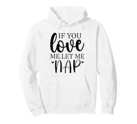 Let Me Sleep If You Love Let Me Nap Time Mom Sleeping Women Sweat à Capuche