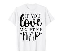 Let Me Sleep If You Love Let Me Nap Time Mom Sleeping Women T-Shirt