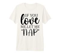 Let Me Sleep If You Love Let Me Nap Time Mom Sleeping Women T-Shirt Haut de Gamme
