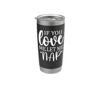 Let Me Sleep If You Love Mom Let Me Nap I Love Sleeping Naps Gobelet isotherme en acier inoxydable double paroi