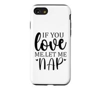 Let Me Sleep If You Love Mom Sleeping I Love Naps Let Me Nap Coque pour iPhone SE (2020) / 7/8