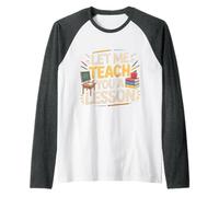 Let Me Teach You A Lesson Teacher Education Joke - Manche Raglan