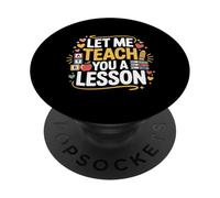 Let Me Teach You A Lesson Teacher Education Joke - PopSockets PopGrip Adhésif