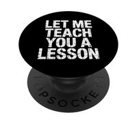 Let Me Teach You A Lesson Teacher Education Joke |- PopSockets PopGrip Adhésif