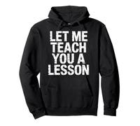 Let Me Teach You A Lesson Teacher Education Joke |- Sweat à Capuche