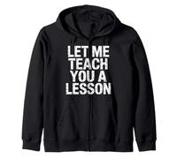 Let Me Teach You A Lesson Teacher Education Joke |- Sweat à Capuche