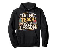 Let Me Teach You A Lesson Teacher Education Joke - Sweat à Capuche