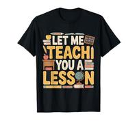 Let Me Teach You A Lesson Teacher Education Joke - T-Shirt
