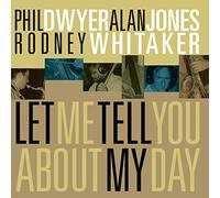 Dwyer/Jones/Whitaker – Let Me Tell You About My Day – CD