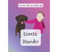 Let me tell you about my genetic disorder