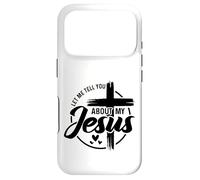 Let Me Tell You About My Jésus - Christian - Faith Coque pour iPhone 17 Pro