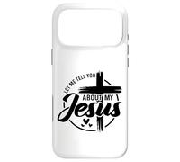 Let Me Tell You About My Jésus - Christian - Faith Coque pour iPhone 17 Pro Max