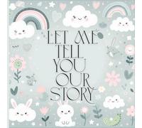 Let Me Tell You Our Story