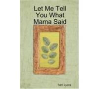 Let Me Tell You What Mama Said Terri Lyons (Auteur)