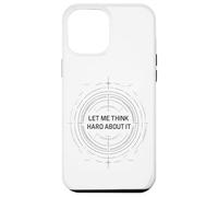 Let me Think Hard About it, Funny Thinking Citation Design Now Coque pour iPhone 12 Pro Max