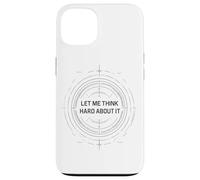 Let me Think Hard About it, Funny Thinking Citation Design Now Coque pour iPhone 13