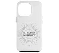 Let me Think Hard About it, Funny Thinking Citation Design Now Coque pour iPhone 13 Pro