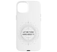 Let me Think Hard About it, Funny Thinking Citation Design Now Coque pour iPhone 15 Plus