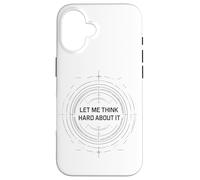 Let me Think Hard About it, Funny Thinking Citation Design Now Coque pour iPhone 16
