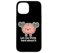 Let Me Think Hard About It, Thinking in Progress, Gym Humour Coque pour iPhone 15
