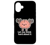 Let Me Think Hard About It, Thinking in Progress, Gym Humour Coque pour iPhone 16 Plus