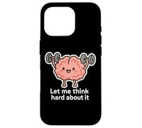 Let Me Think Hard About It, Thinking in Progress, Gym Humour Coque pour iPhone 16 Pro