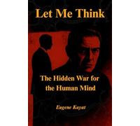 Let Me Think: The Hidden War for The Human Mind
