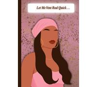 Let Me Vent Real Quick: A Safe Place for My Thoughts… Before I Say Too Much.